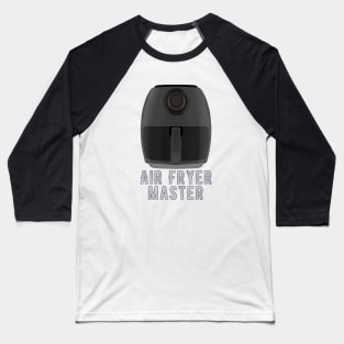 Air Fryer Master Baseball T-Shirt